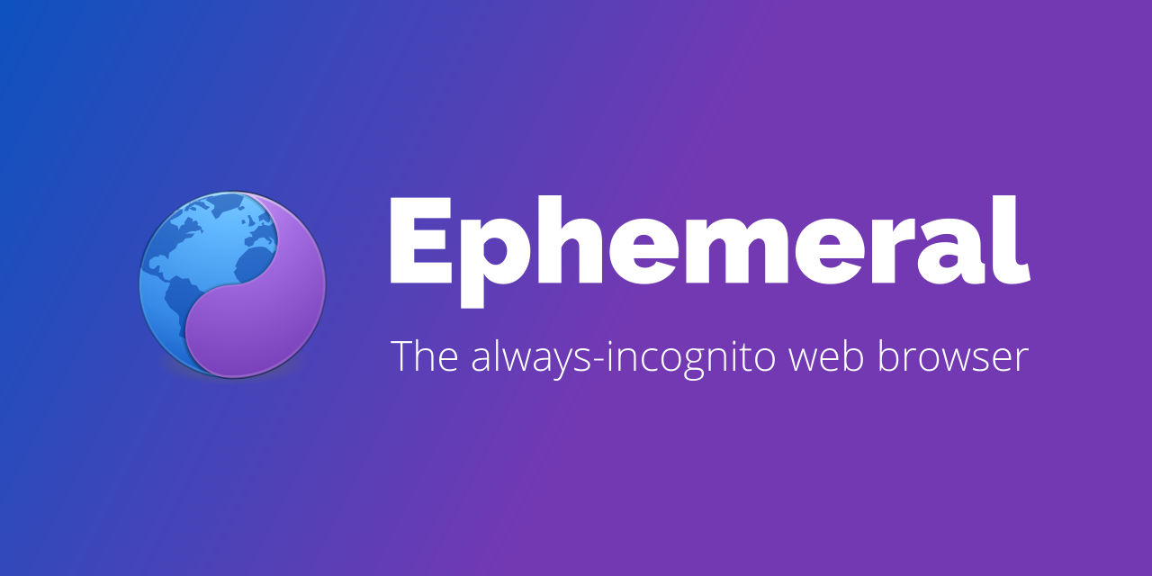 Ephemeral: The always-incognito web browser